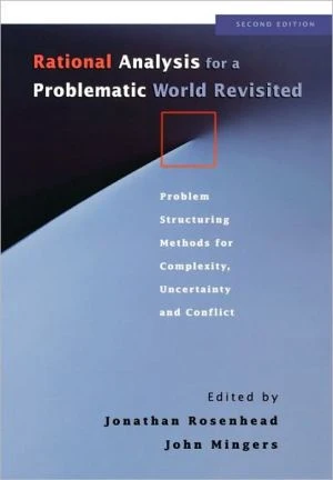 Rational Analysis for a Problematic World Revisited: Problem Structuring Methods for Complexity, Uncertainty and Conflict, 2e - Image 5
