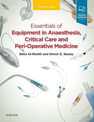 Essentials of Equipment in Anaesthesia, Critical Care, and Peri-Operative Medicine, 5e** - Image 10