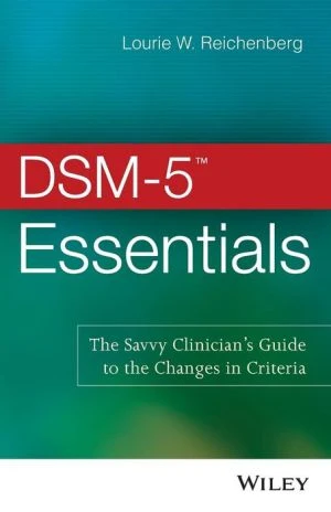 DSM-5 (TM) Essentials - The Savvy Clinician's Guide to the Changes in Criteria - Image 9