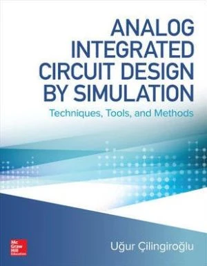 Analog Integrated Circuit Design by Simulation: Techniques, Tools, and Methods