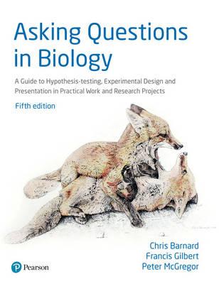 Asking Questions in Biology : A Guide to Hypothesis Testing, Experimental Design and Presentation in Practical Work and Research Projects, 5e - Image 5