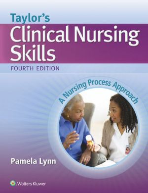 Taylor's Clinical Nursing Skills: A Nursing Process Approach, 4e**