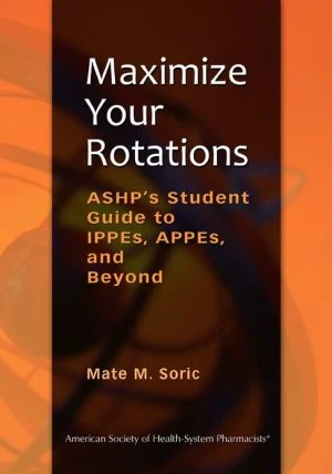 Maximize Your Rotations: ASHP's Student Guide to IPPEs, APPEs, and Beyond - Image 3
