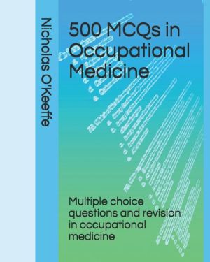 500 MCQs in Occupational Medicine: Multiple choice questions and revision in occupational medicine - Image 9