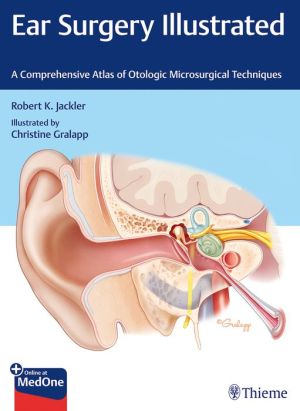 Ear Surgery Illustrated : A Comprehensive Atlas of Otologic Microsurgical Techniques - Image 10