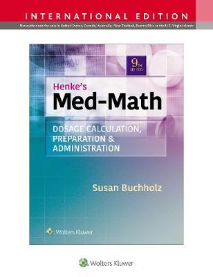 Henke's Med-Math: Dosage Calculation, Preparation, & Administration (IE), 9e**