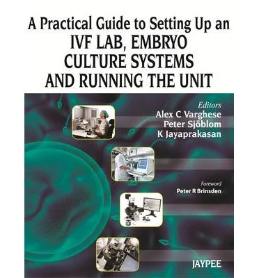 A Practical Guide to Setting Up an IVF Lab, Embryo Culture Systems and Running the Unit - Image 5